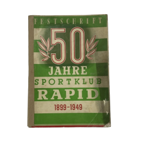 Festschrift 50 Jahre Sportklub Rapid Wien, 1899 - 1949