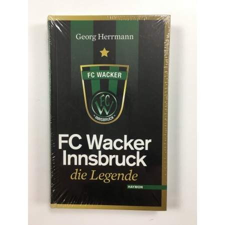 Buch Wacker Innnsbruck, Die Legende, von 1913 bis 2010 (AUT)
